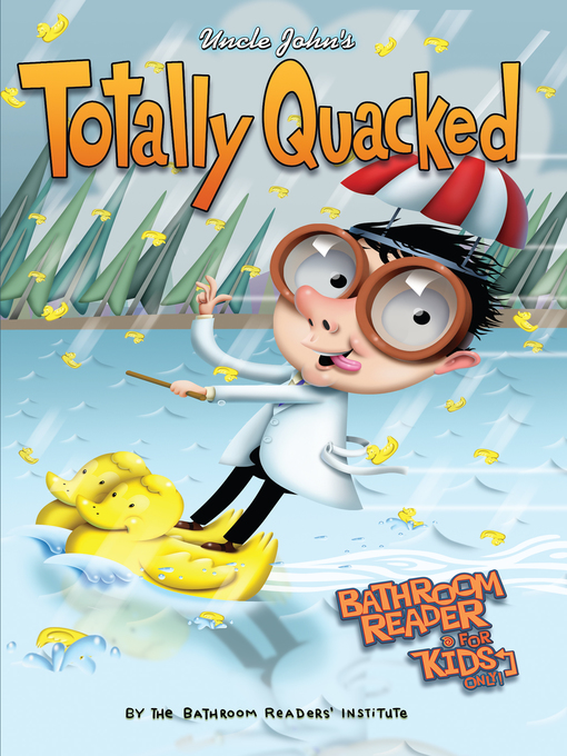 Cover image for Uncle John's Totally Quacked Bathroom Reader For Kids Only!